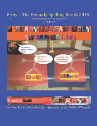 Inveigle, invenit, invent, invention, inventive, inventor, inventory, invent the wheel, inveracity, inveraray, invercargill. Firby The Friendly Spelling Bee C 2019 Make Learning How To Spell Fun Rees Jr Mr Robert Ross 9781093466560 Amazon Com Books