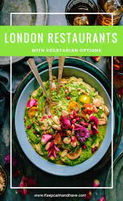 Where To Eat Healthy In London Top 7 Restaurants With Vegetarian Options Restaurants With Vegetarian Options Vegetarian Healthy Restaurant