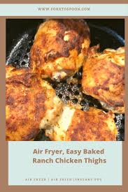 Air Fryer Easy Baked Ranch Chicken Thighs Baked Ranch Chicken Air Fryer Recipes Chicken Thighs Air Fryer Recipes Healthy