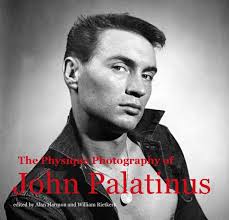 The Physique Photography of John Palatinus by edited by Alan Harmon and  William Rietkerk