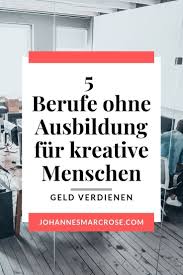 Top 5 Kreative Berufe Ohne Ausbildung Starte Jetzt Ins Berufsleben Berufe Ohne Ausbildung Kreative Berufe Einfach Geld Verdienen