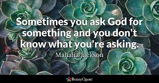 Check spelling or type a new query. Mahalia Jackson Sometimes You Ask God For Something And