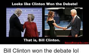 Looks Like Clinton Won The Debate That Is Bill Clinton Newsremarkscom Bill Clinton Won The Debate Lol Bill Clinton Meme On Me Me