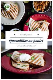 Quesadillas Au Poulet Effiloche Avec Sauce Maison Bbq Quesadillas Au Poulet Poulet Quesadillas