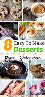 The most delicious vegan recipes! 8 Easy Vegan Gluten Free Desserts To Satisfy Your Sweet Tooth Wholehearted Chronicles Vegan Gluten Free Desserts Gluten Free Desserts Real Food Recipes