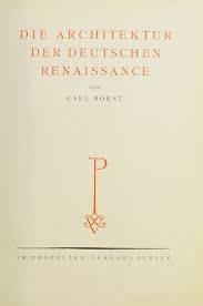 Die Architektur der Deutschen Renaissance : Carl Horst : Free Download,  Borrow, and Streaming : Internet Archive