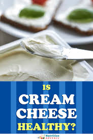 Maybe you would like to learn more about one of these? Cream Cheese Is It A Healthy Choice Nutrition Advance