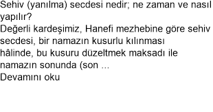 Namaz dışında secde ayetini okuyan veya secde ayetini işiten kişi, tilavet secdesine niyet ederek. Sehiv Yanilma Secdesi Nedir Ne Zaman Ve Nasil Yapilir