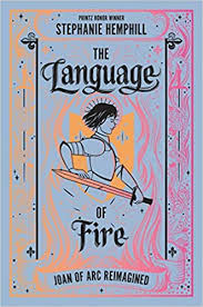 I love historical books and this character ebook was awesome. Amazon Com The Language Of Fire Joan Of Arc Reimagined 9780062490117 Hemphill Stephanie Books