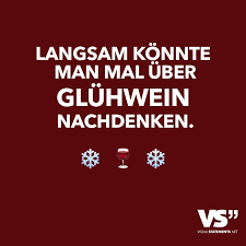 Langsam Konnte Man Mal Uber Gluhwein Nachdenken Visual Statements Witzige Spruche Lustige Spruche Visual Statements