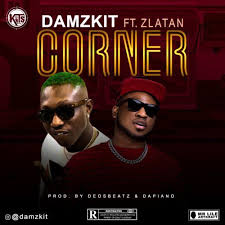Damzkit Corner Ft Zlatan Songs Music Vocal