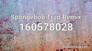 Speaker knockerz lonelyjordanstory i soundtrack. Spongebob Trap Remix Roblox Id Roblox Music Code Youtube
