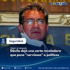 Seguridad #ElDiarioBo 𝑺𝒆𝒈𝒖́𝒏 𝒔𝒖 𝒂𝒃𝒐𝒈𝒂𝒅𝒐 𝗗𝗮́𝘃𝗶𝗹𝗮  𝗱𝗲𝗷𝗼́ 𝘂𝗻𝗮 𝗰𝗮𝗿𝘁𝗮 𝗿𝗲𝘃𝗲𝗹𝗮𝗱𝗼𝗿𝗮 𝗾𝘂𝗲 𝗽𝗼𝗻𝗲  "𝗻𝗲𝗿𝘃𝗶𝗼𝘀𝗼𝘀" 𝗮 𝗽𝗼𝗹𝗶́𝘁𝗶𝗰𝗼𝘀 Manolo Rojas, el abogado del  exjefe antidroga Maximiliano Dávila, afirmó ...