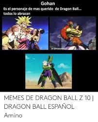 Check spelling or type a new query. Gohan Es El Personaje De Mas Querido De Dragon Bal Todos Lo Abrazan Focomdrsuperz013 Frcomo Ots Bcompor R11 Memes De Dragon Ball Z 10 Dragon Ball Espanol Amino Gohan Meme