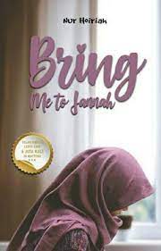 Cerita dalam novel akan membuat kamu 'baper'! Bring Me To Jannah Sudah Terbit Nur Hoiriah Wattpad