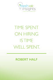Time Spent On Hiring Is Time Well Spent Robert Half Tamworth Traralgon Morwell Stapylton Steig Human Resource Management Robert Half Human Resources
