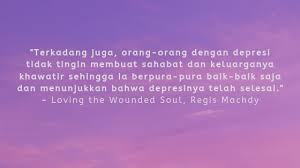 Kadangkala, penderita mental illness tidak memahami jenis terapi apa yang seharusnya dilakukan. Quotes Tentang Kesehatan Mental Dari Buku Terbaru Regis Machdy