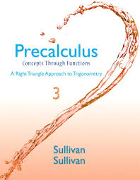 In a right triangle, the measure of one of the angles is 49° and the hypotenuse has a length of 50 cm. Sullivan Precalculus Concepts Through Functions A Right Triangle Approach To Trigonometry 4th Edition Pearson