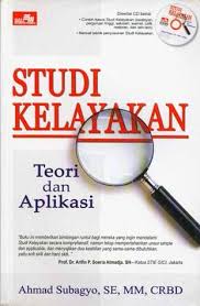 Studi kelayakan bisnis dipergunakan dari. Studi Kelayakan Teori Dan Aplikasi By Ahmad Subagyo