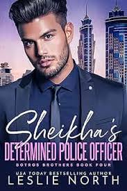 Sheikha's Determined Police Officer: A Second Chance Romance Between a  Sheikha and Her Strong Police Officer (Botros Brothers Book 4)