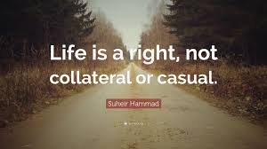Discover and share collateral quotes. Suheir Hammad Quote Life Is A Right Not Collateral Or Casual