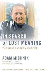 He lectured in history at warsaw university until march 1967 when he was suspended during a purge of the university's jewish staff. In Search Of Lost Meaning By Adam Michnik Irena Grudzinska Gross Hardcover University Of California Press