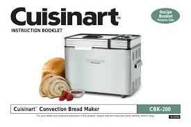 I then remove the dough from the bread machine, knead the dough again and form the loaf, and then let rise. Cuisinart 2lb Convection Bread Maker Cbk 200 Manual