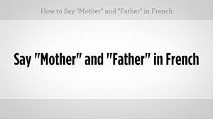 Mom written in different languages. Say Mother Father In French French Lessons Youtube