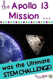 The Apollo 13 Mission Showed How Seemingly Insurmountable Obstacles Can Be Overcome With Scientific Reasoning And Problem So Stem Challenges Apollo 13 Teaching