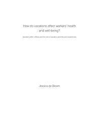 Below are some websites for downloading free pdf books which you could acquire as much knowledge as you want. Pdf How Do Vacations Affect Workers Health And Well Being Vacation After Effects And The Role Of Vacation Activities And Experiences