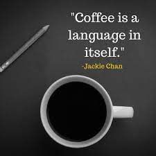 Read more coffee mugs are available in both 11 ounce and 15 ounce sizes. Coffee Is A Language In Itself Jackie Chan Coffee Quotes Happy Coffee Funny Coffee Quotes
