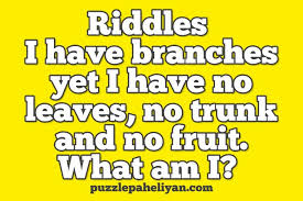 Maybe you would like to learn more about one of these? I Have Branches But No Fruit Riddle Answer Solve Puzzle Paheliyan