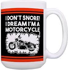 Motorcycle Gifts For Men I Don T Snore Dream I M A Motorcycle Gift 15 Oz Coffee Mug Tea Cup 15oz Black Mugs Motorcycle Gifts Tea Cups