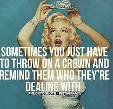 Sometimes You Have To Remind Them Of Who They Re Dealing With Monroe Quotes Sassy Quotes Marilyn Monroe Quotes