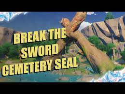 Break The Sword Cemetary Seal | Genshin Impact Wiki