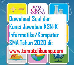 Soal Osn Ksnk Ksn K Informatika Komputer Sma 2020 Dan Kunci Jawabannya Tingkat Kabupaten Kota Tomatalikuang Com Berita Pendidikan Terbaru