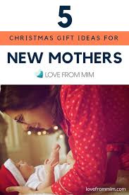 Need help with gift ideas for mum? 5 Christmas Gifts For New Mothers