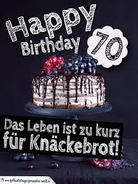 Witzige bilder kostenlos zum geburtstag mit sprüche und wünschen für facebook und foren. Geburtstagstorte 70 Geburtstag Happy Birthday Geburtstagsspruche Welt