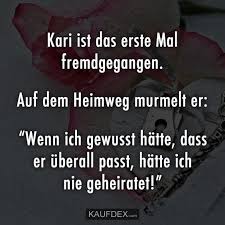 Kari Ist Das Erste Mal Fremdgegangen Auf Dem Heimweg Kaufdex Lustige Spruche Witzige Spruche Witze Spruche