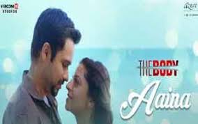 आईन Aaina Song Lyrics In Hindi From The Body Movie Sung By Arko Tulsi Kumar Neha Kakkar The Song Is Writte Body Movie Bollywood Movie Songs Bollywood Songs