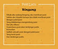 Puisi merupakan karya sastra yang berusia sangat tua. Puisi Lucu Singkat Bingung Yedepe Com