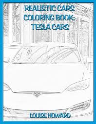 A few hours left to reach the $7600 stretch an awesomely illustrated, educational coloring book about nikola tesla! Realistic Cars Coloring Book Tesla Cars Beautiful Car Coloring Books Howard Louise 9781790654505 Amazon Com Books