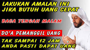 Abah raffi abah.raffi@yahoo.com 118.96.246.39 amalan ini ritual puasa mutih selama 3 hari dimulai hari selasa.hari yang terakhir tidak makan,minum dan tidak tidur sehari semalam,insya allah hari yang terakhir akan datang uang dibawah sajadah sesuai dengan yang diharapkan.untuk selengkapnya tata caranya silahkan hubungi saya via hp saya akan mengijazahkan buat anda,sertakan biodata anda yang. Dzikir Pemanggil Uang Baca Hari Ini 3x Mendatangkan Rezeki Uang Berlipat Ganda Hari Ini Juga Youtube