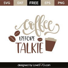 Free Free 312 Coffee Before Talkie Svg SVG PNG EPS DXF File