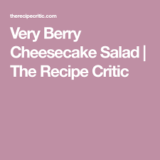 Very Berry Cheesecake Salad The Recipe Critic Berry Cheesecake Berry Cheesecake Recipes Holiday Recipes