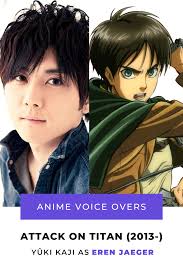Eren jaeger yūki kaji is the voice of eren jaegerin schick. Attack On Titan 2013 Anime Voice Overs Attack On Titan The Voice Eren Jaeger