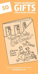 The bucket list includes restaurants, attractions and shopping…. 50 Funny Retirement Gifts For A Good Chuckle Dodo Burd