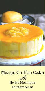 Mango Chiffon Cake With Swiss Meringue Buttercream Recipe Mango Cake Recipe Filipino Mango Dessert Mango Dessert Recipes
