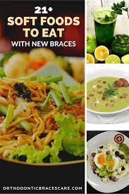21 Soft Foods To Eat With New Braces With List Soft Foods To Eat Soft Food For Braces Soft Foods