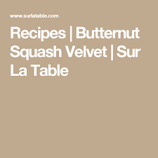 Butternut Squash Velvet Soup Recipe Butternut Squash Soup Recipes Butternut